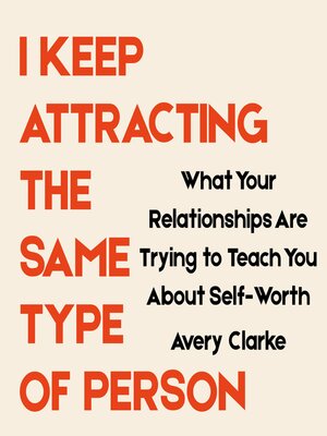 cover image of I Keep Attracting the Same Type of Person